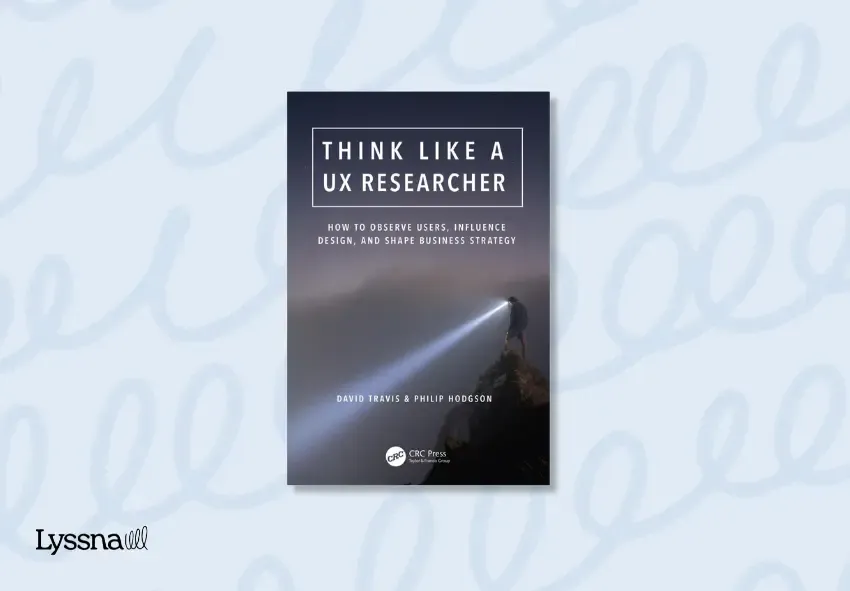 The front cover of the book Think Like a UX Researcher: How to Observe Users, Influence Design and Shape Business Strategy by David Travis and Philip Hodgson