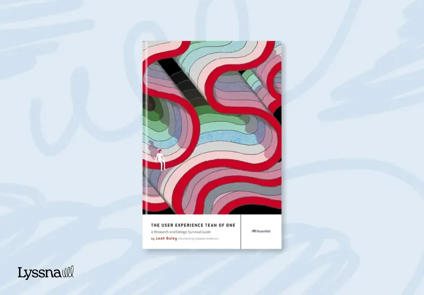 The front cover of the UX research book The User Experience Team of One: A Research and Design Survival Guide by Leah Buley