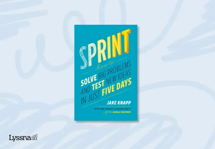 The front cover of the UX research book Sprint: How to Solve Big Problems and Test New Ideas in Just Five Days by Jake Knapp
