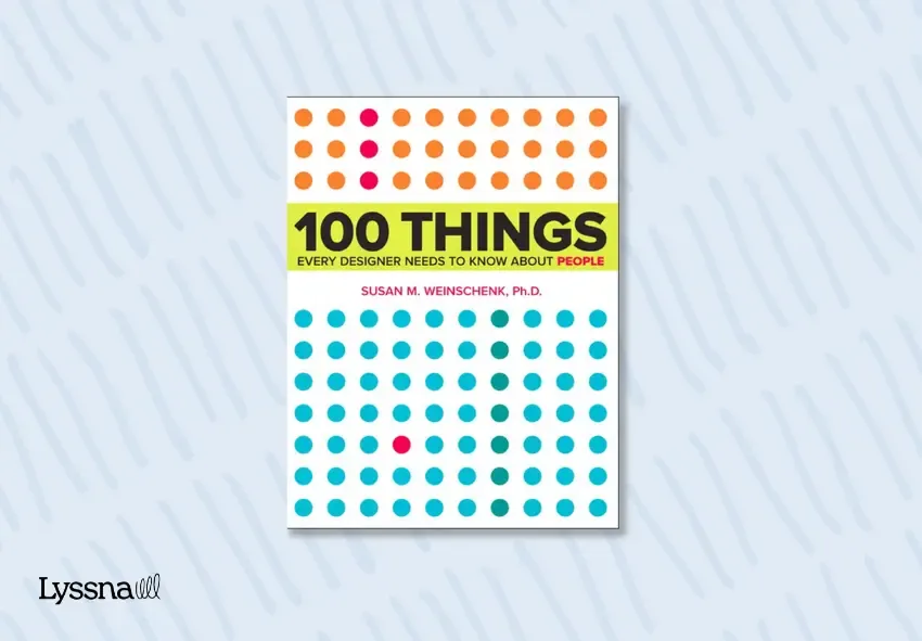 The front cover of the book 100 Things Every Designer Needs to Know About People by Susan Weinschenk